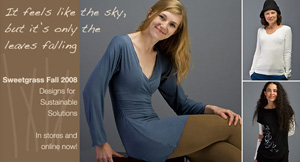 SweetGrass natural fiber clothing. SweetGrass natural fiber clothing. SweetGrass natural fiber clothing.